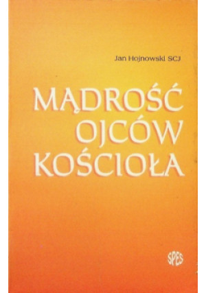 Mądrość Ojców Kościoła - Jan Hojnowski - książka  wyd. 2004