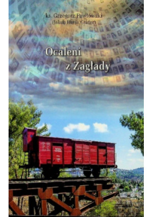 Ocaleni z zagłady - Grzegorz Pawłowski - książka historyczna wyd. 2019