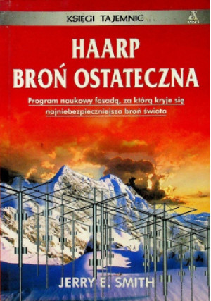 Haarp broń ostateczna - Jerry E. Smith - książka historyczna wyd. 2001