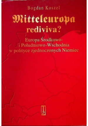 Mitteleuropa rediviva - Bogdan Koszel - książka  wyd. 1999