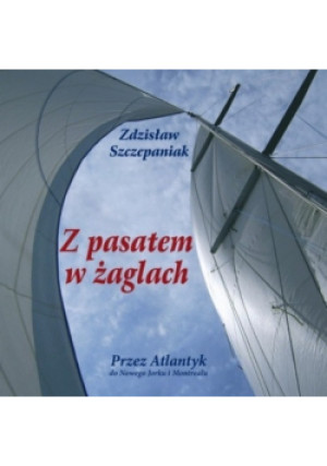 Z pasatem w żaglach - Zdzisław Szczepaniak - książka  wyd. 2015