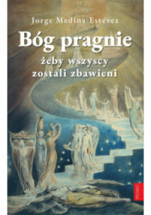 Bóg pragnie, żeby wszyscy zostali zbawieni - Jorge Medina Estevez - książka  wyd. 2023