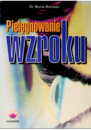 Pielęgnowanie wzroku - Maria Norman - książka  wyd. 2004