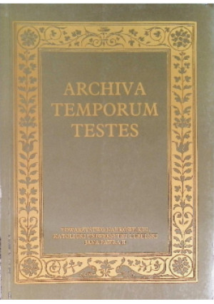 Archiva temporum testes - Grzegorz Bujak - książka historyczna wyd. 2008