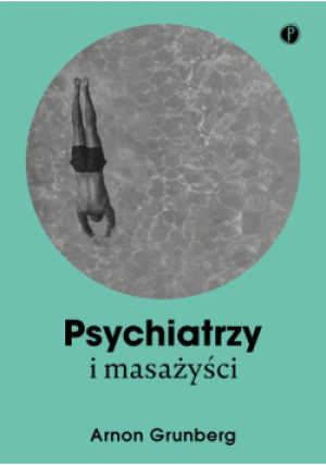 Psychiatrzy i masażyści - Arnon Grunberg - książka  wyd. 2024