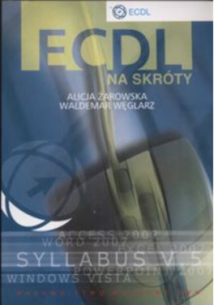 ECDL na skróty - Waldemar Węglarz, Alicja Żarowska - książka  wyd. 2009