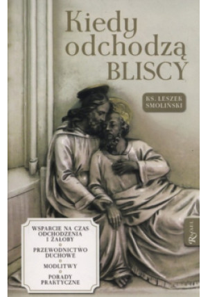 Kiedy odchodzą bliscy - Leszek Smoliński - książka  wyd. 2017