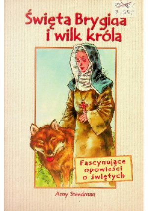 Święta Brygida i wilk króla - Amy Steedman - książka  wyd. 2007