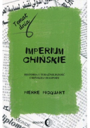 Imperium Chińskie Historia i teraźniejszość chińskiej diaspory - Pierre Picquart - książka historyczna wyd. 2006