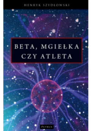 Beta, mgiełka czy atleta? - Henryk Szydłowski - książka  wyd. 2022