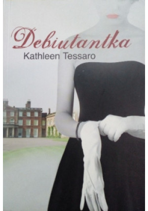 Debiutantka - Kathleen Tessaro - książka  wyd. 2011
