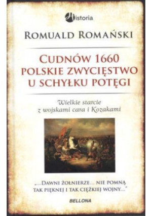 Cudnów 1660. Polskie zwycięstwo u schyłku potęgi - Romuald Romański, Romański Romuald - książka  wyd. 2013