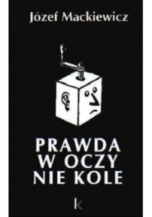Prawda w oczy nie kole - Józef Mackiewicz - książka  wyd. 2002