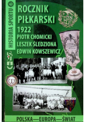 Rocznik piłkarski 1922 - Piotr Chomicki, Leszek Śledziona, Edwin Kowszewicz - książka  wyd. 2017