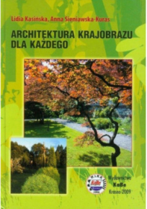 Architektura krajobrazu dla każdego - Anna Sieniawska - Kuras, Lidia Kasińska - książka  wyd. 2009