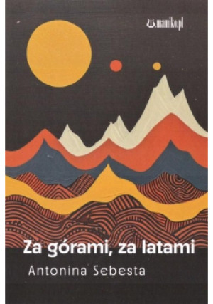 Za górami, za latami - Antonina Sebesta - książka  wyd. 2024