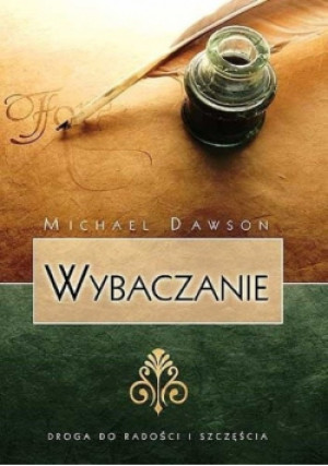 Wybaczanie - Michael Dawson - książka  wyd. 2006