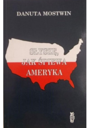 Słyszę jak śpiewa Ameryka - Danuta Mostwin - książka  wyd. 1998