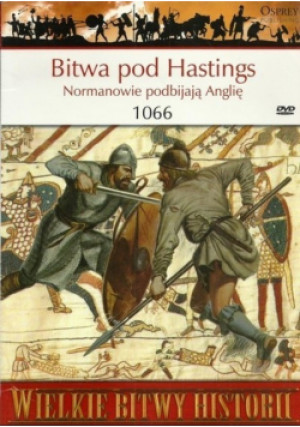 Bitwa pod Hastings Normanowie podbijają Anglię 1066 - książka historyczna wyd. 2010