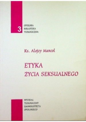 Etyka życia seksualnego - Alojzy Marcol - książka  wyd. 1995