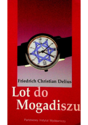 Lot do Mogadiszu - Freidrich Christian Delius - książka historyczna wyd. 1999