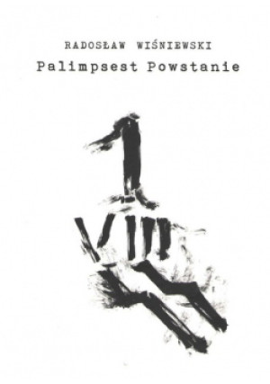 Palimpsest Powstanie - Radosław Wiśniewski - książka historyczna wyd. 2020