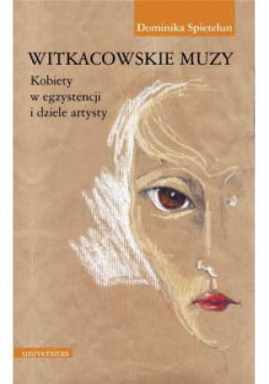 Witkacowskie muzy - Dominika Spietelun - książka  wyd. 2013