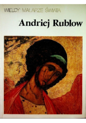 Wielcy Malarze Świata - Andriej Rublow - książka  wyd. 1987