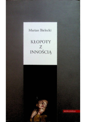 Kłopoty z Innością - Marian Bielecki - książka  wyd. 2012