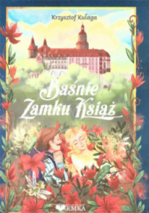 Baśnie Zamku Książ - Kułaga Krzysztof - książka  wyd. 2021
