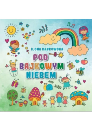 Pod bajkowym niebem - Ilona Dąbrowska - książka  wyd. 2021