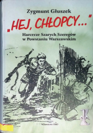 Hej, Chłopcy... - Zygmunt Głuszek - książka historyczna wyd. 2001
