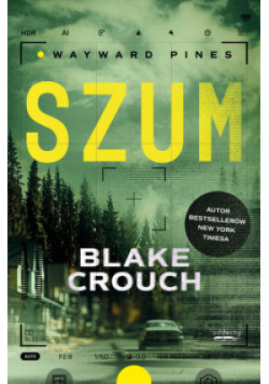 Wayward Pines Tom 1 Szum - Blake Crouch - książka  wyd. 2024