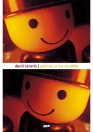 Zjem to co ma na sobie - David Sedaris - książka  wyd. 2006