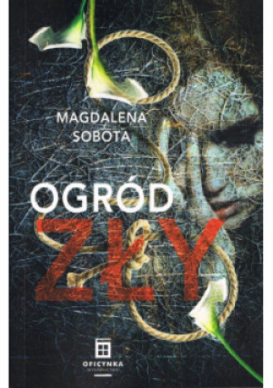 Ogród zły - Magdalena Sobota - książka  wyd. 2021