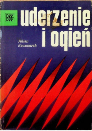 Uderzenie i ogień - Julian Kaczmarek - książka wyd. 1973