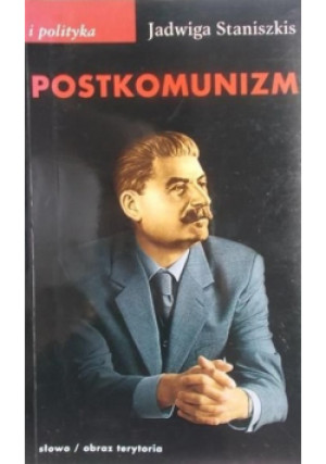 Postkomunizm - Jadwiga Staniszkis - książka historyczna wyd. 2001