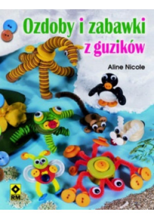 Ozdoby i zabawki z guzików - Aline Nicole - książka  wyd. 2006