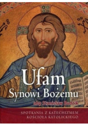 Ufam Synowi Bożemu - Stanisław Budzik - książka  wyd. 2015