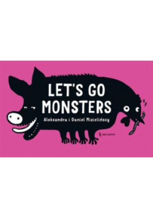 Let's go monsters - Daniel Mizieliński, Aleksandra Mizielińska - książka  wyd. 2014