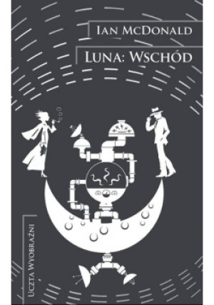 Luna Wschód - Ian McDonald - książka fantasy wyd. 2020