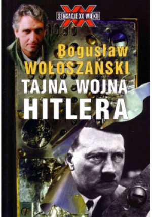Tajna wojna Hitlera - Bogusław Wołoszański - książka  wyd. 1997
