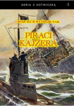 Piraci Kajzera - Włódarczak Wojciech - książka  wyd. 2022
