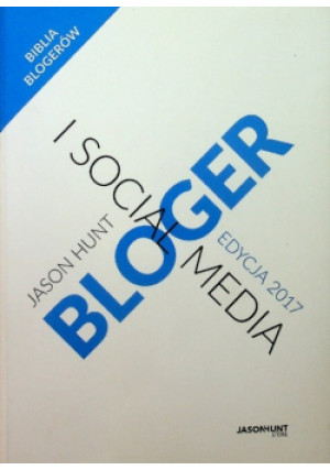 Bloger i Social Media - Jason Hunt - książka  wyd. 2017