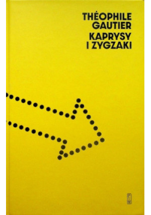 Kaprysy i zygzaki - Theophile Gautier - książka  wyd. 2023