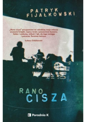 Rano cisza - Patryk Fijałkowski - książka  wyd. 2021