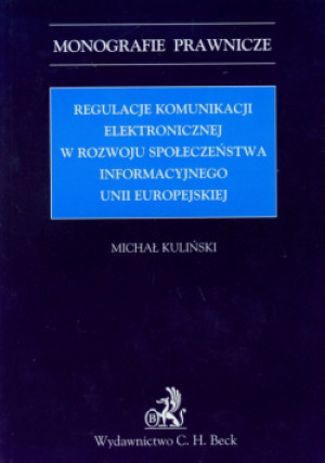 Regulacje komunikacji elektronicznej w rozwoju społeczeństwa informacyjnego Unii Europejskiej - Michał Kuliński - książka historyczna wyd. 2010