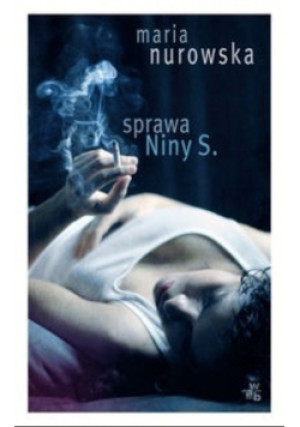 Sprawa Niny S. - Maria Nurowska - książka  wyd. 2009