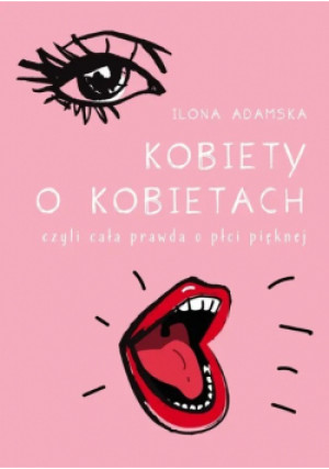 Kobiety O Kobietach - Ilona Adamska - książka  wyd. 2019