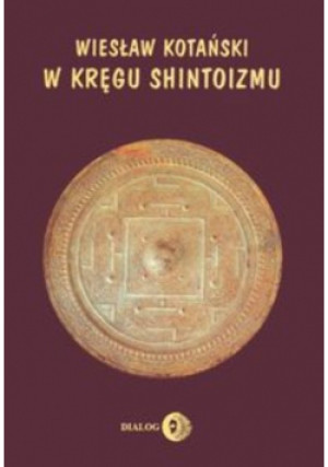 W kręgu shintoizmu - Wiesław Kotański - książka  wyd. 2015